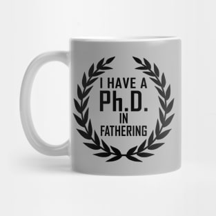 PhD In Fathering Gift For Father's Day Mug